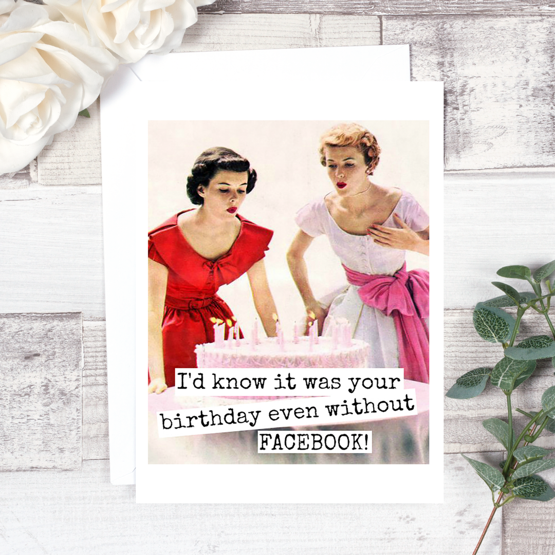 "I'd Know It Was Your Birthday..." Card