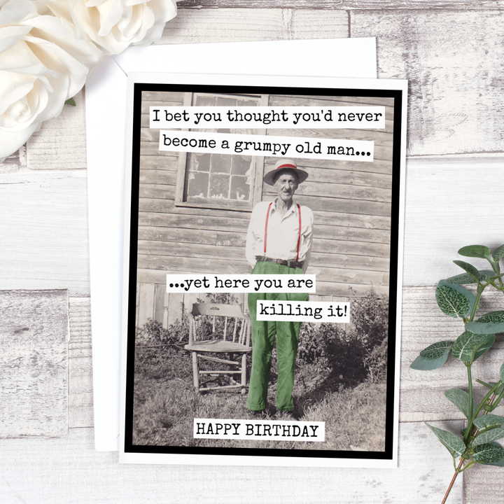 "I Bet You Thought You'd Never Become A Grumpy Old Man..." Card