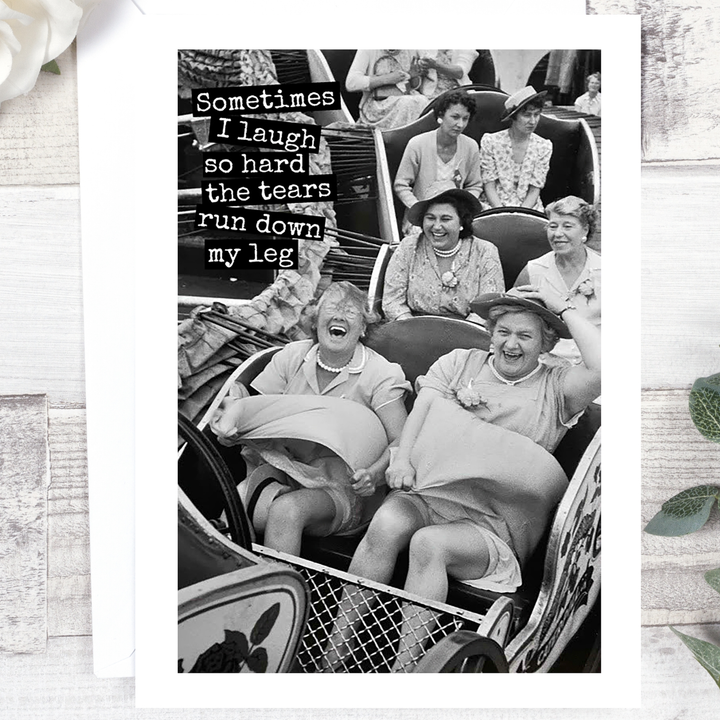 "Sometimes I Laugh So Hard..." Card