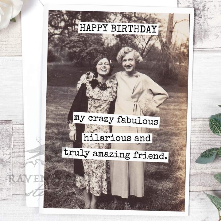 "HAPPY BIRTHDAY My Crazy Fabulous Hilarious And Truly Amazing Friend" Card