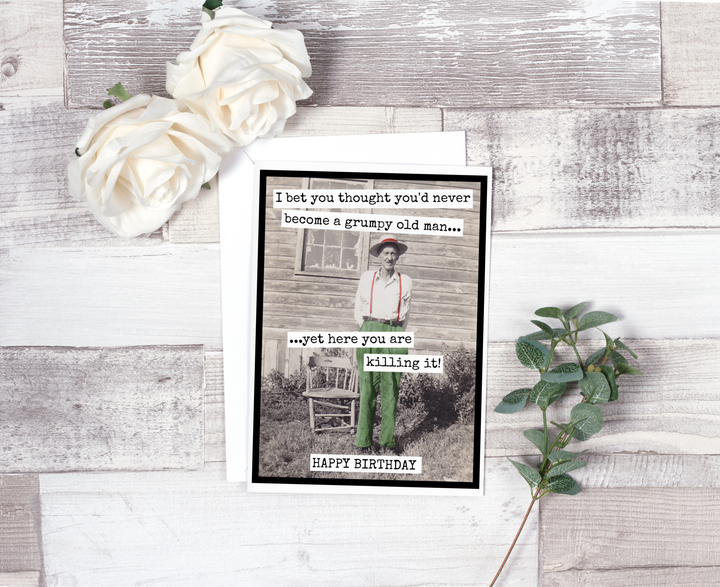 "I Bet You Thought You'd Never Become A Grumpy Old Man..." Card