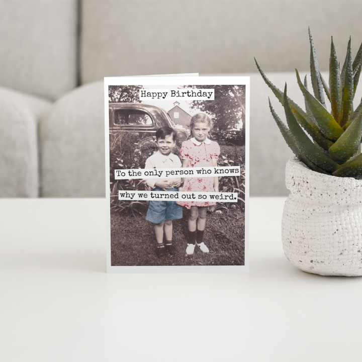 "Happy Birthday To The Only Person Who Knows Why..." Card