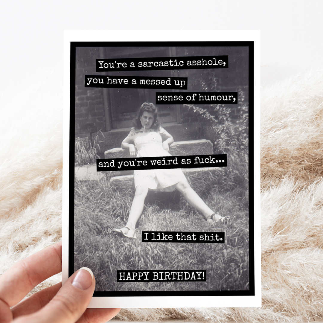 "You're a Sarcastic A**hole, You Have a Messed Up..." Card