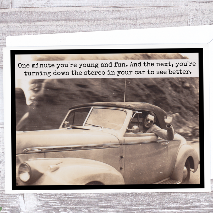 "One Minute You're Young And Fun. And The Next..." Card