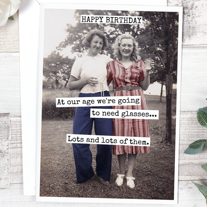 "At Our Age We're Going To Need Glasses... Lots And Lots..." Card