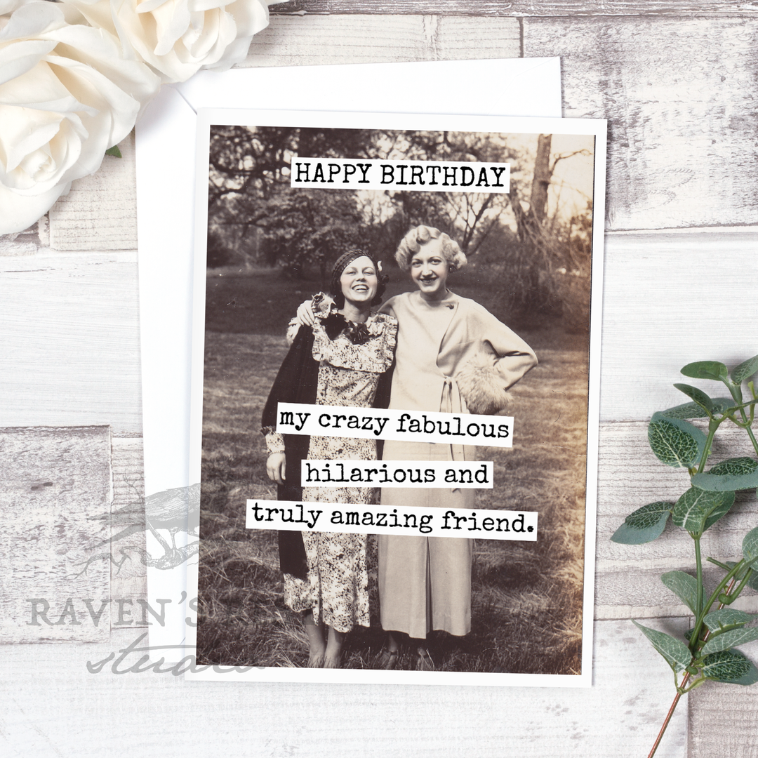 "HAPPY BIRTHDAY My Crazy Fabulous Hilarious And Truly Amazing Friend" Card