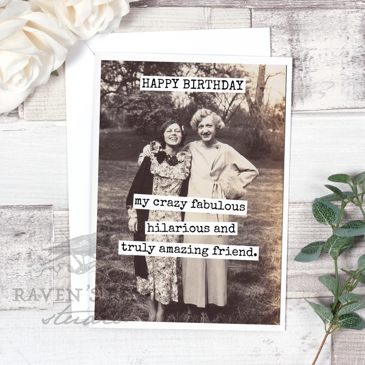 "HAPPY BIRTHDAY My Crazy Fabulous Hilarious And Truly Amazing Friend" Card