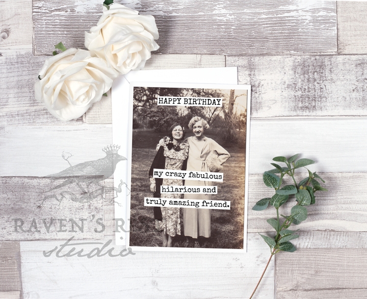 "HAPPY BIRTHDAY My Crazy Fabulous Hilarious And Truly Amazing Friend" Card