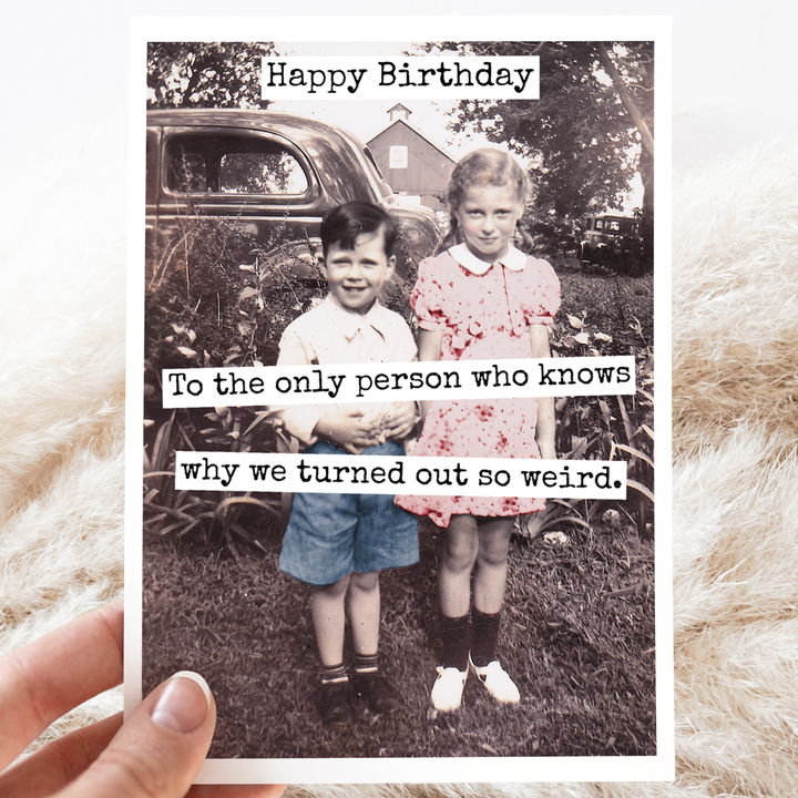 "Happy Birthday To The Only Person Who Knows Why..." Card