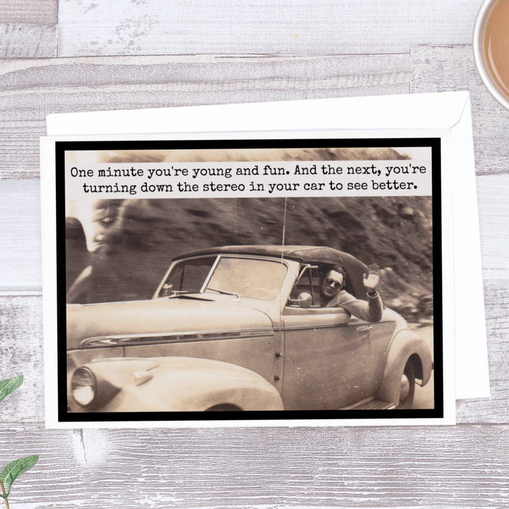 "One Minute You're Young And Fun. And The Next..." Card