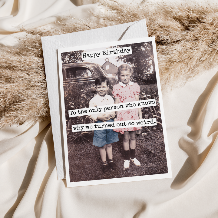 "Happy Birthday To The Only Person Who Knows Why..." Card